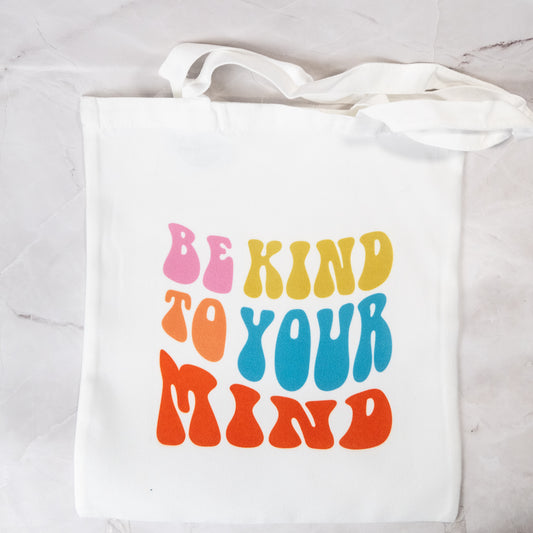 Be Kind to Your Mind Reusable Tote Bag